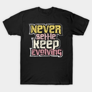 Never Settle Keep Evolving T-Shirt